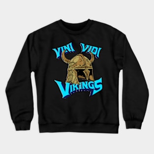 Vini Vidi Vikings Crewneck Sweatshirt